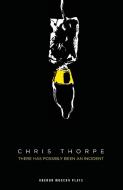 There Has Possibly Been an Incident di Chris Thorpe edito da Oberon Books Ltd