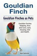 Gouldian Finch. Gouldian Finches as Pets. Gouldian Finches Keeping, Pros and Cons, Care, Housing, Diet and Health. di Roger Rodendale edito da Zoodoo Publishing Gouldian Finches