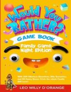 Would You Rather Game Book   Family Game Night Edition di Leo Willy D'Orange edito da muze Publishing