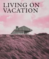 Architecture on Vacation: Idyllic Homes for Tranquil Living di Phaidon Press edito da PHAIDON PR INC