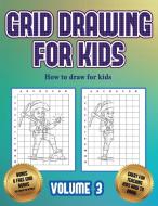 How to draw for kids (Grid drawing for kids - Volume 3) di James Manning edito da Best Activity Books for Kids