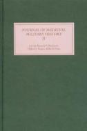 Journal of Medieval Military History di Bernard S. Bachrach, Clifford J. Rogers, Kelly Devries edito da Boydell & Brewer Ltd