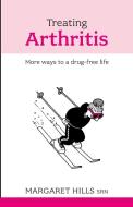 Treating Arthritis di Margaret Hills edito da SPCK Publishing