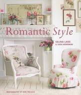 Romantic Style di Selina Lake, Sara Norrman edito da Ryland, Peters & Small Ltd