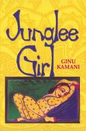 Junglee Girl di Ginu Kamani edito da Aunt Lute Books