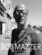 Bob Mazzer di Bob Mazzer edito da UNICORN PUB GROUP