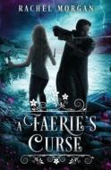 A Faerie's Curse di Rachel Morgan edito da Rachel Morgan