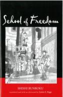School of Freedom di Bunroku Shishi edito da UNIV OF MICHIGAN PR
