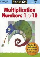 Focus on Multiplication: Numbers 1 to 10 di Publishing Kumon edito da KUMON PUB NORTH AMER LTD