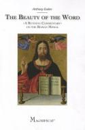 The Beauty of the Word: A Running Commentary on the Roman Missal di Anthony Esolen edito da IGNATIUS PR