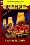 The Pirate Planet di Charles W. Diffen edito da Pulpville Press