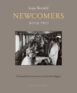 Newcomers: Book Two di Lojze Kovacic edito da ARCHIPELAGO BOOKS