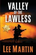 Valley of the Lawless: Large Print Edition di Lee Martin edito da LIGHTNING SOURCE INC