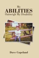 My Abilities Outweigh My Disability di Dave Copeland edito da Balboa Press