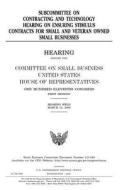 Subcommittee on Contracting and Technology Hearing on Ensuring Stimulus Contracts for Small and Veteran Owned Small Businesses di United States Congress, United States House of Representatives, Committee on Small Business edito da Createspace Independent Publishing Platform