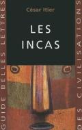 Les Incas di Cesar Itier edito da LES BELLES LETTRES