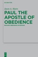 Paul the Apostle of Obedience di Jason A. Myers edito da Gruyter, Walter de GmbH