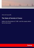 The State of Society in France di Alexis De Tocqueville edito da hansebooks