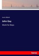 John Gay di Jacob Abbott edito da hansebooks