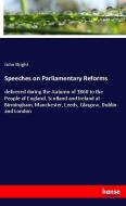 Speeches on Parliamentary Reforms di John Bright edito da hansebooks