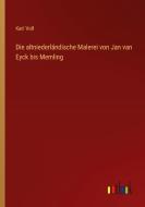 Die altniederländische Malerei von Jan van Eyck bis Memling di Karl Voll edito da Outlook Verlag