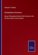Christendom's Divisions di Edmund S. Ffoulkes edito da Salzwasser-Verlag