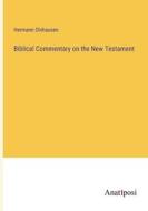 Biblical Commentary on the New Testament di Hermann Olshausen edito da Anatiposi Verlag