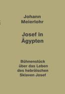 Josef in Ägypten di Johann Meierlohr edito da tredition
