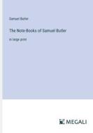 The Note-Books of Samuel Butler di Samuel Butler edito da Megali Verlag
