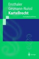 Kartellrecht: Fur Studium Und Praxis (2013) di J]rgen Ensthaler, Dagmar Gesmann-Nuissl, Jurgen Ensthaler edito da Springer