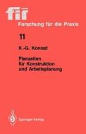 Planzeiten für Konstruktion und Arbeitsplanung di Kurt-Georg Konrad edito da Springer Berlin Heidelberg