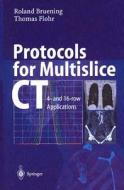 Protocols for Multislice CT di R. Bruning, E. James Davis, T. Flohr edito da Springer