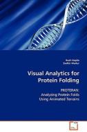 Visual Analytics for Protein Folding di Kush Kapila edito da VDM Verlag