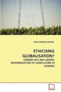 ETHICISING GLOBALISATION? di KIZITO MICHAEL GEORGE edito da VDM Verlag