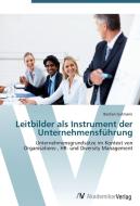 Leitbilder als Instrument der Unternehmensführung di Bastian Gutmann edito da AV Akademikerverlag
