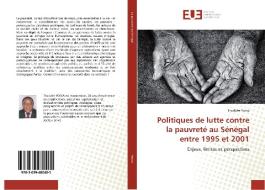 Politiques de lutte contre la pauvreté au Sénégal entre 1995 et 2001 di Thaddée Yossa edito da Editions universitaires europeennes EUE