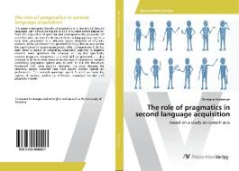 The role of pragmatics in second language acquisition di Christiane Pomberger edito da AV Akademikerverlag