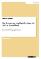 Die Besteuerung Von Kapitalertragen Seit 2009 in Deutschland di Dominik Schwan edito da Grin Verlag