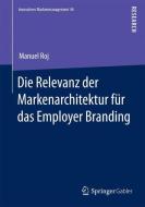 Die Relevanz der Markenarchitektur für das Employer Branding di Manuel Roj edito da Springer Fachmedien Wiesbaden