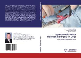 Laparoscopic versus Traditional Surgery in Dogs di Mohammed Azab, Ramadan Abdel-Wahed, Ahmed El-khamary edito da LAP Lambert Academic Publishing