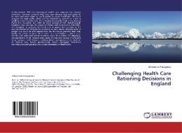 Challenging Health Care Rationing Decisions in England di Athanasios Panagiotou edito da LAP Lambert Academic Publishing