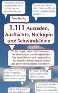 1.111 Ausreden, Ausflüchte, Notlügen und Schwindeleien di Fine Findig edito da Books on Demand