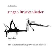 singen Brückenlieder di Annika Leese, Andreas Graf edito da Books on Demand