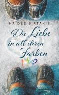 Die Liebe in all ihren Farben di Haidee Sirtakis edito da Books on Demand