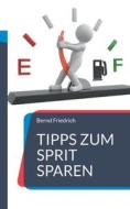 Tipps zum Sprit sparen di Bernd Friedrich edito da Books on Demand