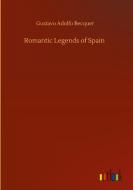 Romantic Legends of Spain di Gustavo Adolfo Becquer edito da Outlook Verlag