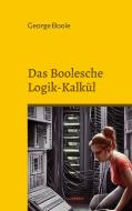 Das Boolesche Logik-Kalkül di George Boole edito da Books on Demand