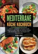 Mediterrane Küche Kochbuch di Nina Vogt edito da Books on Demand