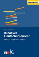 Kreativer Deutschunterricht di Kaspar Spinner edito da Kallmeyer Sche Verlags-