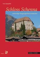 Schloss Schenna: Lebendige Vergangenheit Entdecken di Franz Spiegelfeld edito da Schnell & Steiner